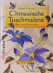 book cover of Chinesische Tuschmalerei : alles, was Sie brauchen by Pauline Cherrett