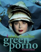 book cover of GREEN PORNO: includes DVD by Isabella Rossellini