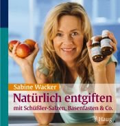book cover of Natürlich entgiften mit Schüßler-Salzen, Basenfasten & Co by Sabine Wacker