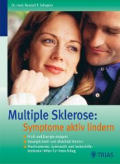 book cover of Multiple Sklerose: Symptome aktiv lindern: Kraft und Energie steigern. Beweglichkeit und Mobilität fördern. Medikament by Randall T. Schapiro