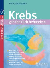book cover of Krebs ganzheitlich behandeln (TRIAS Therapie Kompass) by Josef Beuth