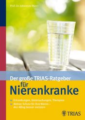 book cover of Der große TRIAS-Ratgeber für Nierenkranke: Erkrankungen, Untersuchungen, Therapien by Johannes Mann