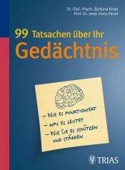 book cover of 99 Tatsachen über Ihr Gedächtnis: Wie es funktioniert - Was es leistet - Wie Sie es schützen und stärken by Barbara Knab|Hans Förstl