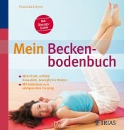 book cover of Mein Beckenbodenbuch: Mehr Kraft, erfüllte Sexualität, beweglicher Rücken. Mit Selbsttest zum erfolgreichen Training by Franziska Liesner