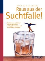book cover of Raus aus der Suchtfalle!: Wie Sie sich aus Alkohol- und Medikamentenabhängigkeit befreien und neue Stärken entdecken by Harald Rau