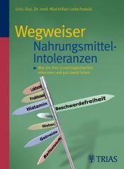 book cover of Wegweiser Nahrungsmittel-Intoleranzen: Wie Sie Ihre Unverträglichkeiten erkennen und gut damit leben by Maximilian Ledochowski