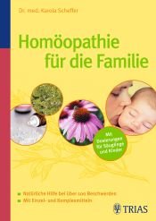 book cover of Homöopathie für die Familie: Natürliche Hilfe bei über 100 Beschwerden by Karola Scheffer
