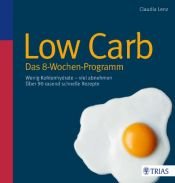 book cover of Low Carb - Das 8-Wochen-Programm: Wenig Kohlenhydrate - viel abnehmen by Claudia Lenz