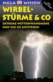 book cover of Megawissen Wirbelstürme und Co. Extreme Wetterphänomene und wie sie entstehen by Michael Allaby