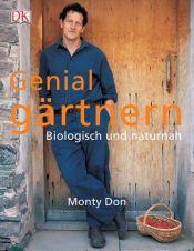 book cover of Genial gärtnern: Biologisch und naturnah by Monty Don