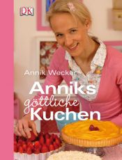 book cover of Anniks göttliche Kuchen by Annik Wecker