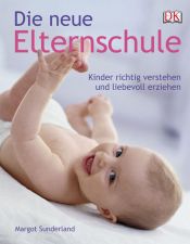 book cover of Die neue Elternschule by Margot Sunderland