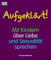 book cover of Aufgeklärt!: Mit Kindern über Liebe und Sexualität sprechen by Laura Berman