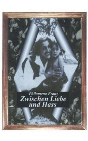 book cover of Zwischen Liebe und Hass by Philomena Franz