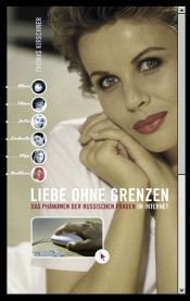 book cover of Liebe ohne Grenzen. Das Phänomen der russischen Frauen im Internet by Thomas Kirschner