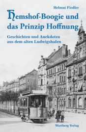 book cover of Hemshof-Boogie und das Prinzip Hoffnung. Geschichten und Anekdoten aus dem alten Ludwigshafen by Helmut Fiedler