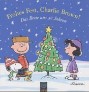 book cover of Frohes Fest, Charlie Brown! : das Beste aus 50 Jahren by Charles M. Schulz
