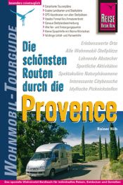 book cover of Die schönsten Routen durch die Provence. Wohnmobil-Tourguide by Rainer Höh