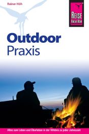 book cover of Outdoor-Praxis: Alles zum Erleben und Überleben in der Wildnis zu jeder Jahreszeit by Rainer Höh