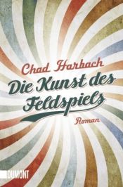 book cover of Die Kunst des Feldspiels by Chad Harbach