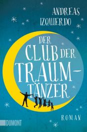 book cover of Der Club der Traumtänzer by Andreas Izquierdo