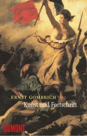 book cover of Kunst und Fortschritt: Wirkung und Wandlung einer Idee by Ernst Gombrich