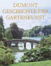 book cover of DuMont Geschichte der Gartenkunst: Von der Renaissance bis zum Landschaftsgarten by Wilfried Hansmann