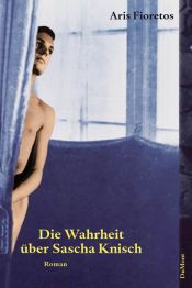 book cover of Die Wahrheit über Sascha Knisch by Aris Fioretos|Paul Berf