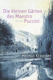 book cover of Die kleinen Gärten des Maestro Puccini by Helmut Krausser