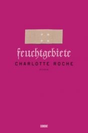book cover of Feuchtgebiete by Charlotte Roche