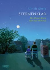 book cover of Sternenklar: Ein kleines Buch über den Himmel by Ulrich Woelk