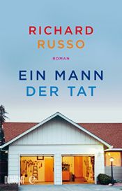 book cover of Ein Mann der Tat: Roman by Richard Russo