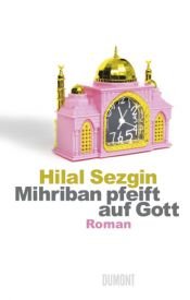 book cover of Mihriban pfeift auf Gott by Hilal Sezgin
