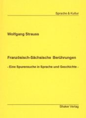 book cover of Französisch-Sächsische Berührungen - Eine Spurensuche in Sprache und Geschichte by Wolfgang Strauss