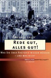book cover of Rede gut, alles gut! Was Sie über Rhetorik wissen müssen - und was nicht! by Werner Lauff