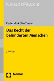 book cover of Das Recht der behinderten Menschen: Ein Handbuch für behinderte Menschen und deren Angehörige, Mitarbeiter in Einrichtungen und die rechtsberatenden Berufe by Jan Castendiek