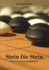 book cover of Stein für Stein. Eine Einführung in das Brettspiel Go by Gunnar Dickfeld