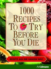 book cover of 1000 recipes to try before you die by Ingeborg Pils