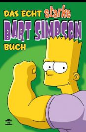 book cover of Bart Simpson Comics SB 4: Das echt starke Bart Simpson Buch: BD 4 by Matt Groening