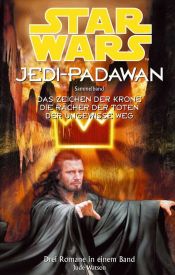 book cover of Star Wars. Jedi-Padawan. Sammelband 2 (Bd. 4 - 6): Das Zeichen der Krone by Dave Wolverton