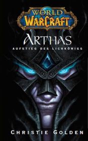 book cover of World of Warcraft: Arthas: Rise of the Lich King by Christie Golden