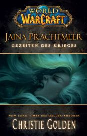 book cover of World of Warcraft: Jaina Prachtmeer - Gezeiten des Krieges by Christie Golden