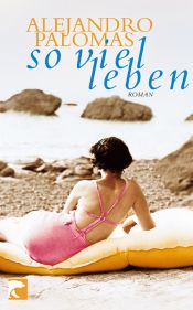book cover of So viel Leben by Alejandro Palomas