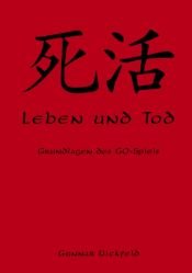 book cover of Leben und Tod. Grundlagen des Go-Spiels. by Gunnar Dickfeld