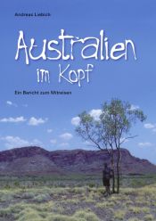 book cover of Australien im Kopf. Ein Bericht zum Mitreisen by Andreas Liebich