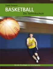 book cover of Basketball - Die Technikschule: Von den Grundlagen zur Leistungsspitze by Ewald Schauer