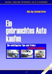 book cover of Ein gebrauchtes Auto kaufen. Die wichtigsten Tips & Tricks für NICHT-TECHNIKER by Antonio Elster