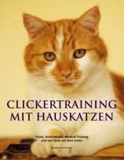 book cover of Clickertraining mit Hauskatzen: Tricks, Kunststücke, Medical Training und viel Spaß mit Ihrer Katze by Andrea Amberger