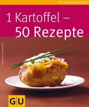 book cover of 1 Kartoffel - 50 Rezepte (GU Küchenratgeber Relaunch 2006) by Cornelia Schinharl