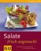Salate frisch angemacht: Neue Rezepte von knackig und leicht bis partytauglich üppig (GU einfach clever Relaunch 2007)